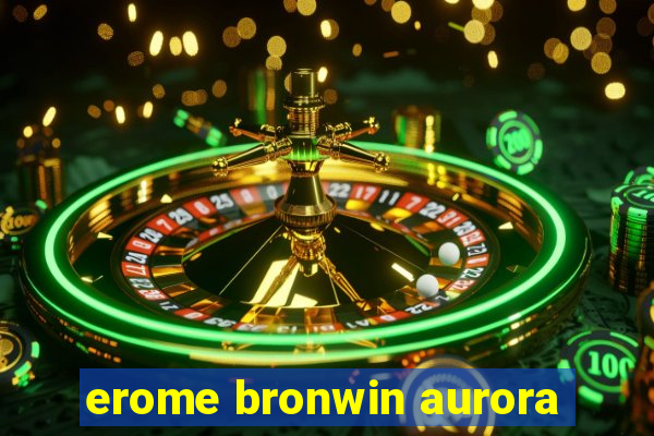 erome bronwin aurora